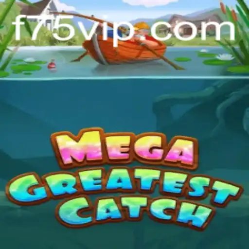 Experience the Thrill of MegaGreatestCatch on F75.com